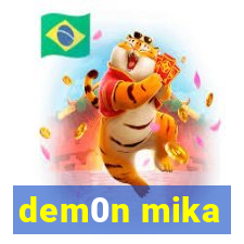 dem0n mika